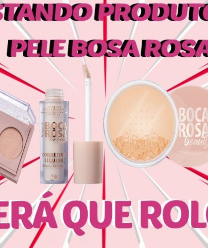 TESTANDO A BASE BOCA ROSA BEAUTY E O CORRETIVO E PÓ TAMBÉM!