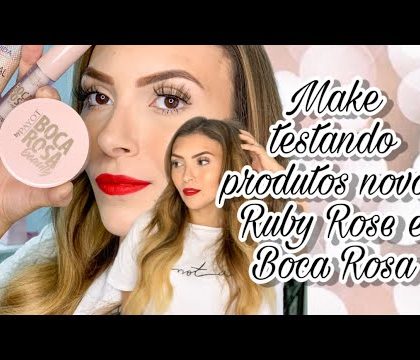 MAKE TESTANDO PRODUTOS BOCA ROSA E RUBY ROSE