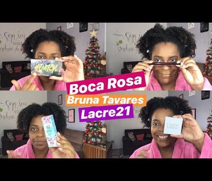 TESTANDO BOCA ROSA BEAUTY, BRUNA TAVARES E LACRE 21 | Patrícia Avelinda