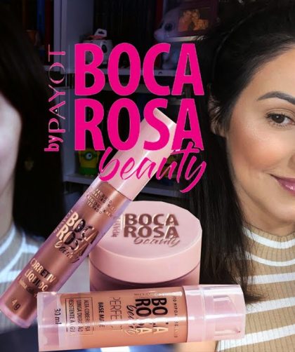 Testando produtos BOCA ROSA BEAUTY By Payot