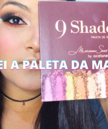 Testando a PALETA da MARIANA SAAD 9 shades