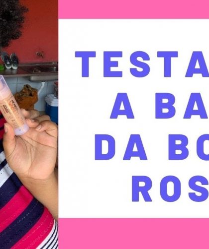 TESTANDO A BASE DA BOSA ROSA (será que é boa mesmo??)