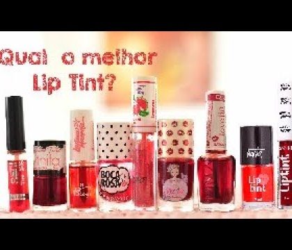 TESTANDO LIP TINTS… MINHA NOTA PARA CADA UM DELES !!