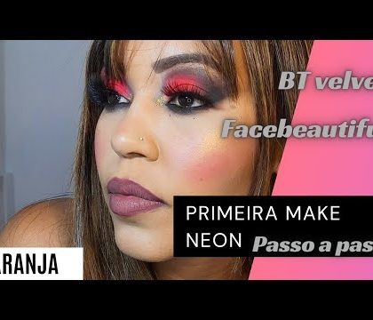 Primeira make com Toque Neon – BT velvet e facebeautiful