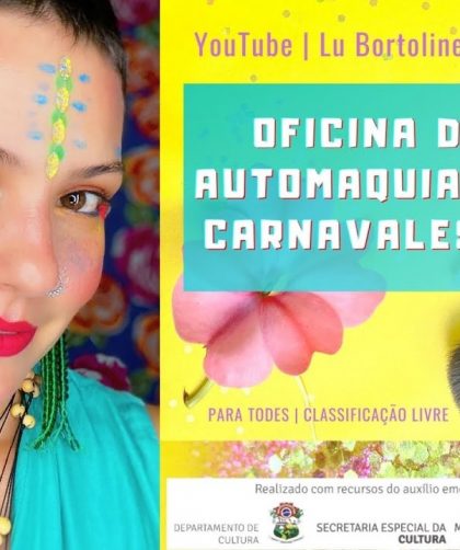 OFICINA DE AUTOMAQUIAGEM CARNAVALESCA | LU BORTOLINE