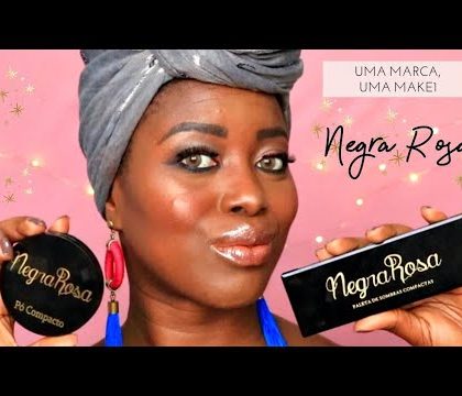 Testando novos Produtos NEGRA ROSA – Resenha sincerona! | Dani Nicolau