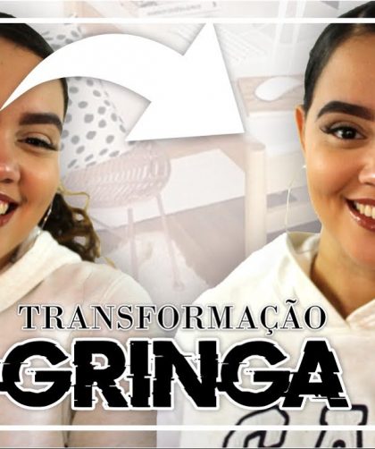 Transformação GRINGA ♡