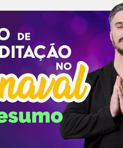 Retiro de Meditação no Carnaval – Resumo da LIVE dia #03