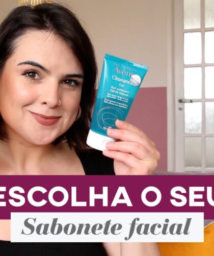 Qual o melhor sabonete para o rosto? Dicas para cada tipo de pele!