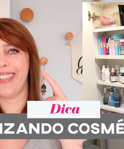 veja como deixar seus cosméticos organizados